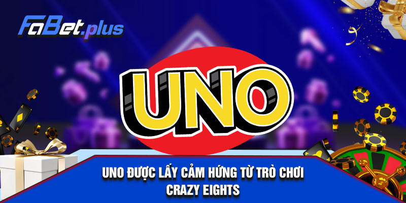 Uno được lấy cảm hứng từ trò chơi Crazy Eights